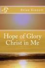 Hope of Glory - Christ in Me By Brian Kinnett Cover Image