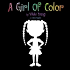 A Girl Of Color By Vikki Young Cover Image