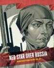 Red Star Over Russia: Revolution in Visual Culture 1905-55 By Natalia Sidlina (Editor), Matthew Gale (Editor) Cover Image