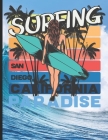 Surfing San Diego California Paradise: Surf, ride the wave, take the big crushers with your surfboard Cover Image