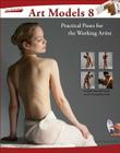 Art Models 8: Practical Poses for the Working Artist (Art Models series) Cover Image