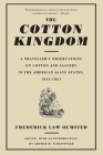The Cotton Kingdom: A Traveller's Observations On Cotton And Slavery In The American Slave States, 1853-1861 By Frederick Law Olmsted Cover Image