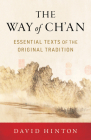 The Way of Ch'an: Essential Texts of the Original Tradition By David Hinton Cover Image