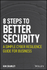 8 Steps to Better Security: A Simple Cyber Resilience Guide for Business By Kim Crawley Cover Image