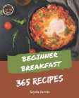 365 Beginner Breakfast Recipes: Best Beginner Breakfast Cookbook for Dummies Cover Image