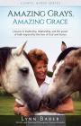 Amazing Grays, Amazing Grace: Lessons in Leadership, Relationship, and the Power of Faith Inspired By the Love of God and Horses By Lynn Baber Cover Image