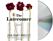 The Latecomer: A Novel By Jean Hanff Korelitz, Julia Whelan (Read by) Cover Image