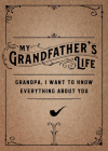My Grandfather's Life - Second Edition: Grandpa, I Want to Know Everything About You (Creative Keepsakes #29) By Editors of Chartwell Books Cover Image