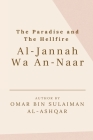The Paradise and the Hellfire - Al-Jannah Wa An-Naar By Omar Bin Sulaiman Al-Ashqar Cover Image
