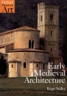 Early Medieval Architecture (Oxford History of Art) By Roger Stalley Cover Image