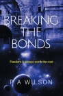 Breaking the Bonds By P. a. Wilson Cover Image