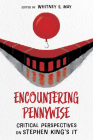 Encountering Pennywise: Critical Perspectives on Stephen King's It By Whitney S. May Cover Image