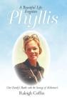 Phyllis: A Beautiful Life: Forgotten By Raleigh Coffin Cover Image