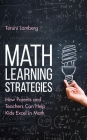 Math Learning Strategies: How Parents and Teachers Can Help Kids Excel in Math By Teruni Lamberg Cover Image