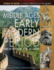 The Middle Ages and the Early Modern Period: From the 5th Century to the 18th Century (Witness to History: A Visual Chronicle of the World) By Markus Hattstein, Hermann-Josef Udelhoven Cover Image