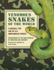 Venomous Snakes of the World: A Manual for Use by U.S. Amphibious Forces By Department of the Navy Bureau of Medicine and Surgery, Scott Shupe (Editor) Cover Image