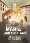 Maria and the Plague: A Black Death Survival Story By Francesca Ficorilli (Illustrator), Natasha Deen Cover Image