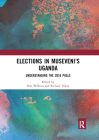 Elections in Museveni's Uganda: Understanding the 2016 Polls By Sam Wilkins (Editor), Richard Vokes (Editor) Cover Image