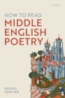 How to Read Middle English Poetry By Daniel Sawyer Cover Image