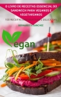 O Livro de Receitas Essencial Do Sandwich Para Veganos E Vegetarianos By Bernardita Sanchez Cover Image