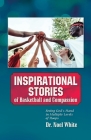 Inspirational Stories of Basketball and Compassion: Seeing God's Hand in Multiple Levels of Hoops By Noel White Cover Image