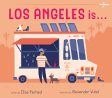 Los Angeles is . . . By Elisa Parhad, Alexander Vidal (Illustrator) Cover Image