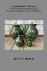 A Celebrated Industry: The Historic Wares of Southeastern Massachusetts, Bristol County and Cape Cod By Justin Thomas Cover Image