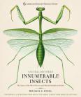 Innumerable Insects: The Story of the Most Diverse and Myriad Animals on Earth (Natural Histories) Cover Image