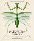 Innumerable Insects: The Story of the Most Diverse and Myriad Animals on Earth (Natural Histories) By Michael S. Engel, Tom Baione (Foreword by) Cover Image