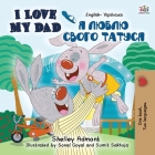 I Love My Dad (English Ukrainian Bilingual Book for Kids) (English Ukrainian Bilingual Collection) By Shelley Admont, Kidkiddos Books Cover Image