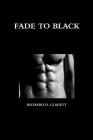 Fade to Black By Richard D. Clagett Cover Image