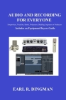 Audio and Recording for Everyone By Earl R. Dingman Cover Image