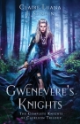 Gwenevere's Knights: The Complete Knights of Caerleon Trilogy By Claire Luana, J. Sundin Cover Image