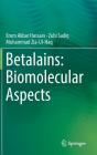 Betalains: Biomolecular Aspects By Erum Akbar Hussain, Zubi Sadiq, Muhammad Zia-Ul-Haq Cover Image
