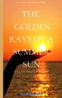 The Golden Rays of A Summer Sun: Book 1 By Briella Feliz Khobotlo M. Cover Image