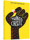 Things We Create By Axel Brechensbauer Cover Image