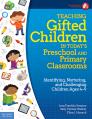 Teaching Gifted Children in Today’s Preschool and Primary Classrooms: Identifying, Nurturing, and Challenging Children Ages 4–9 (Free Spirit Professional™) Cover Image