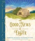 The Good News of Easter: Celebrating the Glory of the Resurrection Story Cover Image