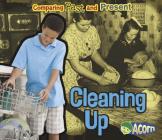 Cleaning Up (Comparing Past and Present) By Rebecca Rissman Cover Image