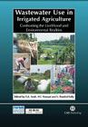 Wastewater Use in Irrigated Agriculture: Confronting the Livelihood and Environmental Realities By Christopher Scott, Naser Faruqui, Liqa Raschid-Sally Cover Image