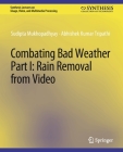 Combating Bad Weather Part I: Rain Removal from Video By Sudipta Mukhopadhyay, Abhishek Kumar Tripathi Cover Image