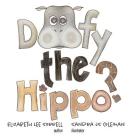 Doofy the Hippo? By Elizabeth Lee Sorrell, Sandra Js Coleman (Illustrator) Cover Image