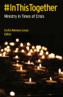 #inthistogether: Ministry in Times of Crisis By Curtis Ramsey-Lucas (Editor) Cover Image