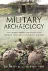 Military Archaeology: How Detectorists and Major Finds Improve Our Understanding of History By Tim Heath, Julian Evan-Hart Cover Image