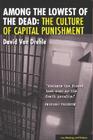 Among the Lowest of the Dead: The Culture of Capital Punishment (Law, Meaning, And Violence) Cover Image