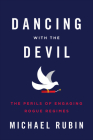 Dancing with the Devil: The Perils of Engaging Rogue Regimes By Michael Rubin Cover Image
