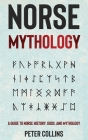 Norse Mythology: A Guide to Norse History, Gods and Mythology Cover Image