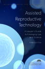 Assisted Reproductive Technology: A Lawyer's Guide to Emerging Law and Science By Maureen McBrien, Bruce Hale Cover Image