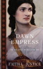Dawn Empress: A Novel of Imperial Rome By Faith L. Justice Cover Image