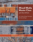 Mixed-Media Master Class-Print on Demand Edition: 50+ Surface-Design Techniques for Fabric & Paper By Sherrill Kahn Cover Image